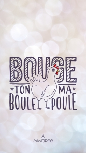 fond d'écran bouge ton boule ma poule